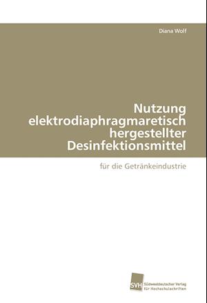 Nutzung elektrodiaphragmaretisch hergestellter Desinfektionsmittel