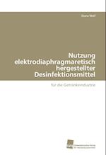 Nutzung Elektrodiaphragmaretisch Hergestellter Desinfektionsmittel