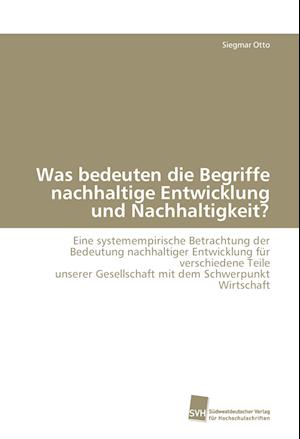 Was Bedeuten Die Begriffe Nachhaltige Entwicklung Und Nachhaltigkeit?