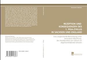 REZEPTION UND KONSEQUENZEN DES 1. PISA-ZYKLUS IN SACHSEN UND ENGLAND