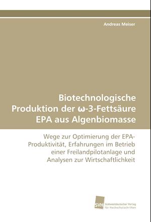 Biotechnologische Produktion der ¿-3-Fettsäure EPA aus Algenbiomasse