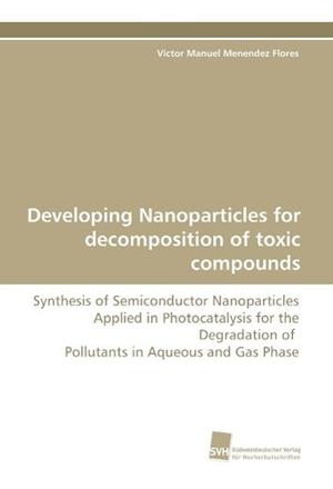 Developing Nanoparticles for decomposition of toxic compounds