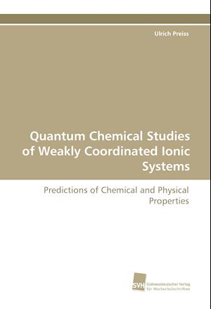 Quantum Chemical Studies of Weakly Coordinated Ionic Systems