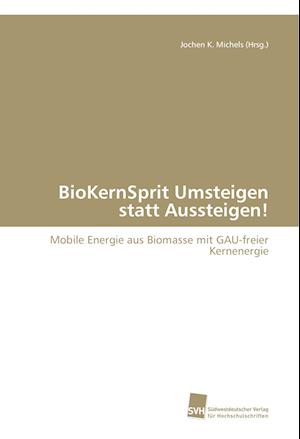 BioKernSprit Umsteigen statt Aussteigen!