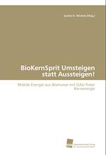 BioKernSprit Umsteigen statt Aussteigen!