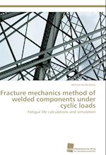 Fracture mechanics method of welded components under cyclic loads