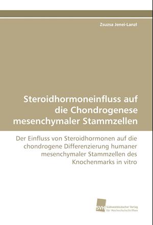 Steroidhormoneinfluss auf die Chondrogenese mesenchymaler Stammzellen