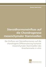 Steroidhormoneinfluss Auf Die Chondrogenese Mesenchymaler Stammzellen