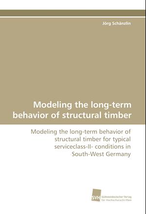 Modeling the long-term behavior of structural timber