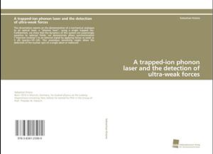 A trapped-ion phonon laser and the detection of ultra-weak forces