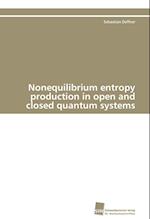 Nonequilibrium Entropy Production in Open and Closed Quantum Systems