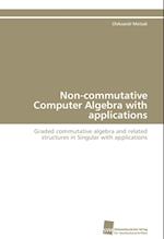 Non-Commutative Computer Algebra with Applications