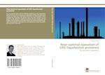 Near-optimal operation of LNG liquefaction processes