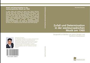 Zufall und Determination in der westeuropäischen Musik um 1960