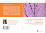 Impedance measurement techniques for the analysis of cell behavior