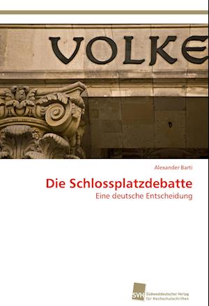 Die Schlossplatzdebatte