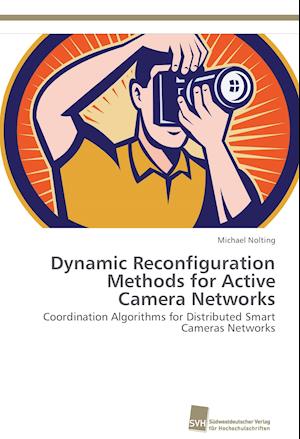 Dynamic Reconfiguration Methods for Active Camera Networks