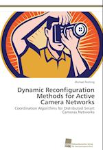 Dynamic Reconfiguration Methods for Active Camera Networks