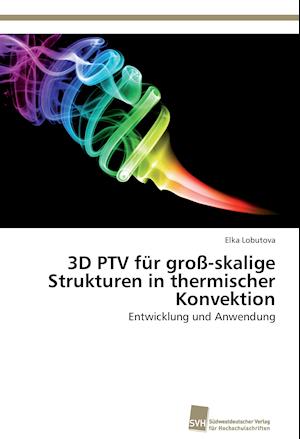 3D PTV für groß-skalige Strukturen in thermischer Konvektion