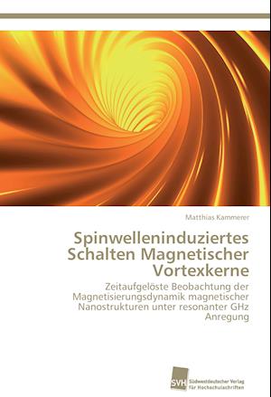 Spinwelleninduziertes Schalten Magnetischer Vortexkerne