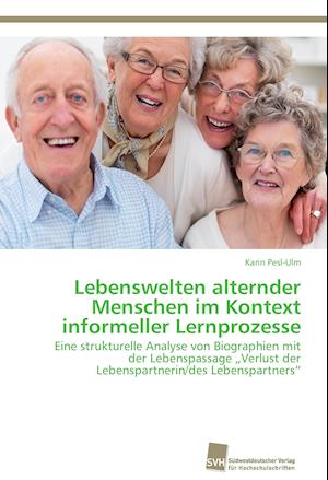 Lebenswelten alternder Menschen im Kontext informeller Lernprozesse