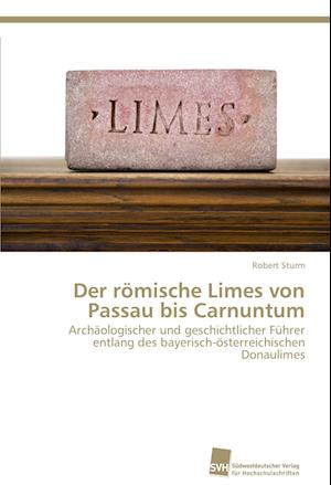 Der römische Limes von Passau bis Carnuntum