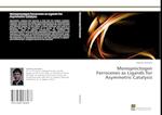 Monopnictogen Ferrocenes as Ligands for Asymmetric Catalysis
