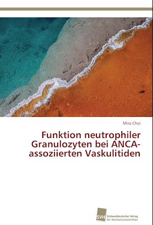 Funktion neutrophiler Granulozyten bei ANCA-assoziierten Vaskulitiden