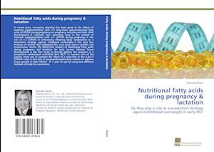 Nutritional fatty acids during pregnancy & lactation