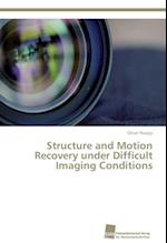 Structure and Motion Recovery under Difficult Imaging Conditions