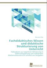 Fachdidaktisches Wissen und didaktische Strukturierung von Unterricht