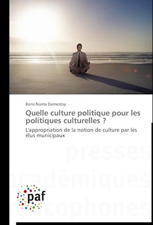 Quelle culture politique pour les politiques culturelles ?