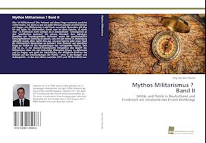 Mythos Militarismus ? Band II