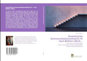 Semiotische Kommunikationstheorie IV - Karl Bühlers Werk...