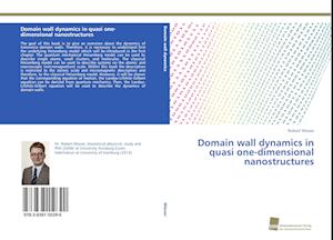 Domain wall dynamics in quasi one-dimensional nanostructures