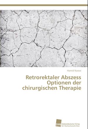 Retrorektaler Abszess Optionen der chirurgischen Therapie