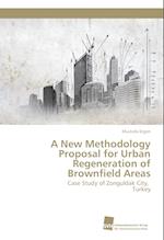 A New Methodology Proposal for Urban Regeneration of Brownfield Areas
