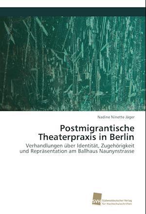 Postmigrantische Theaterpraxis in Berlin