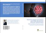 Electron Impact Ionization and High-Resolution Electron Attachment