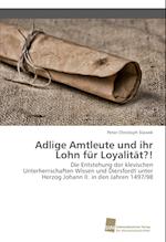 Adlige Amtleute und ihr Lohn für Loyalität?!