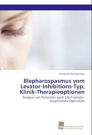 Blepharospasmus vom Levator-Inhibitions-Typ, Klinik-Therapieoptionen