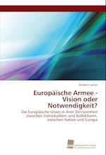 Europäische Armee - Vision oder Notwendigkeit?