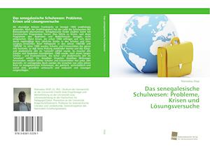 Das senegalesische Schulwesen: Probleme, Krisen und Lösungsversuche