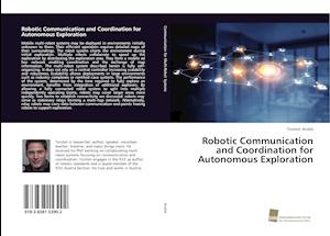 Robotic Communication and Coordination for Autonomous Exploration