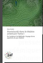 Stanislavski dans le théâtre américain Tome I