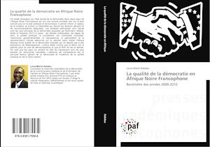 La qualité de la démocratie en Afrique Noire Francophone