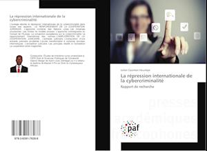 La répression internationale de la cybercriminalité