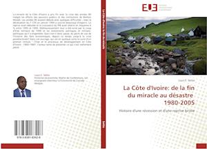 La Côte d'Ivoire: de la fin du miracle au désastre   1980-2005