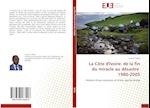 La Côte d'Ivoire: de la fin du miracle au désastre   1980-2005