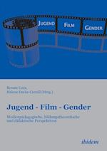 Jugend - Film - Gender. Medienpädagogische, Bildungstheoretische Und Didaktische Perspektiven